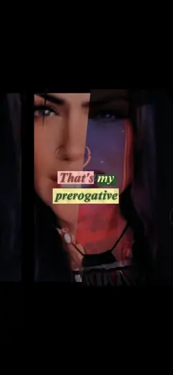 My prerogative…