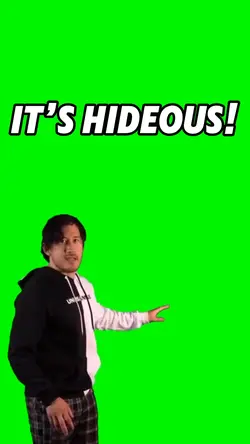 Itโs Hideous!