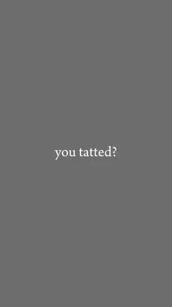 U tatted?
