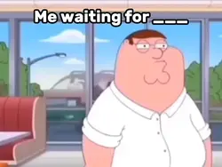 Me Waiting For ___