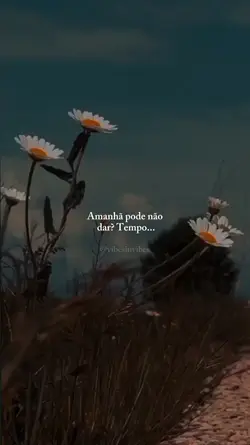 Amanhã é tarde...
