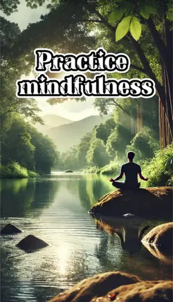 Practice mindfulness