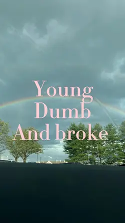 Young, dumb, broke