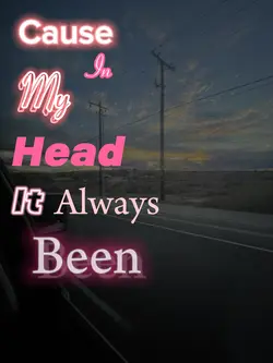 Cause in my head 