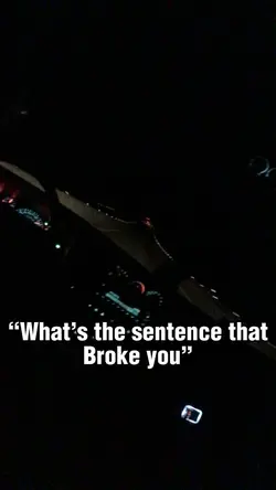 What broke you?