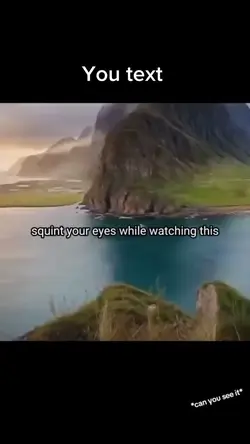 Squint your eyes