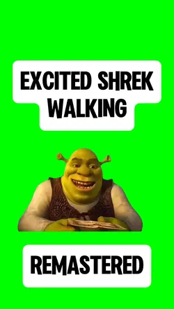EXCITED SHREK WALKS