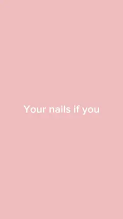 Your nails