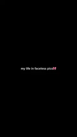 faceless pics🎀