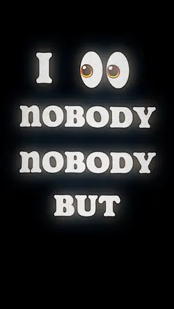 Nobody but you