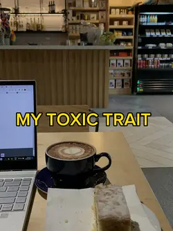 My TOXIC trait 