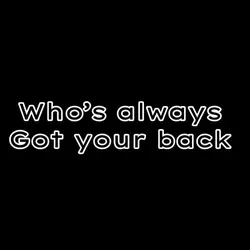 Who got your back