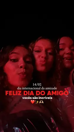 14/02 dia dos amigos