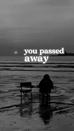 When you passed away