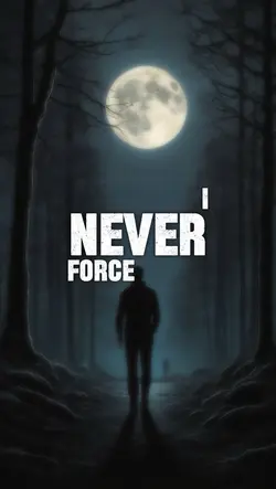 Never force