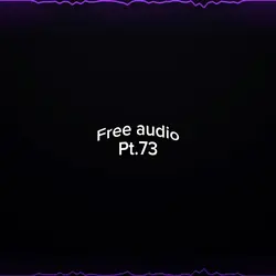 Free Audio Pt. 73