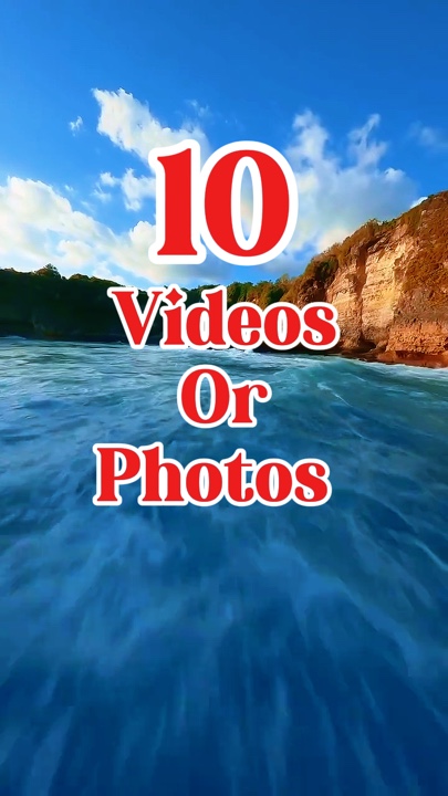 10 videos or photos 