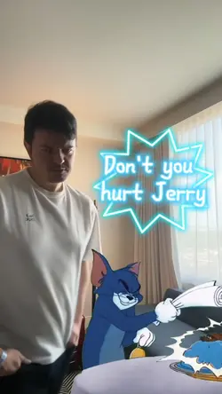 Don't you hurt Jerry