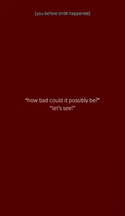 how bad could it be?