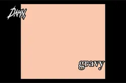 Damn, gravy 