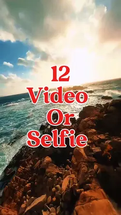12 video or selfie 
