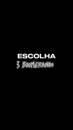 escolha 3 BOOMERANGS