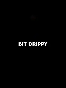 A Bit Drippy 💧