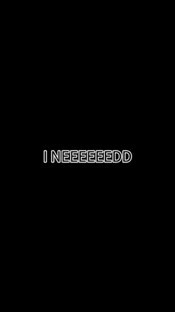 I NEEED!