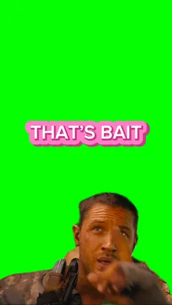Thatβs Bait Meme
