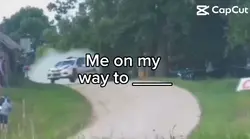 Me on my way to ____
