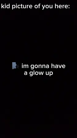 im gonna glow up