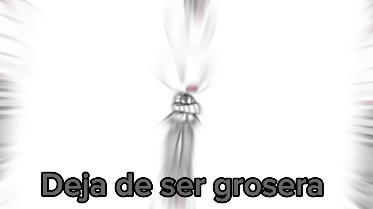 Deja de ser grosera 