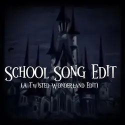 School Song Edit 🏫