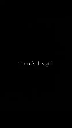 There’s this girl
