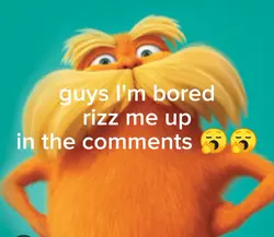 rizz me up I'm bored