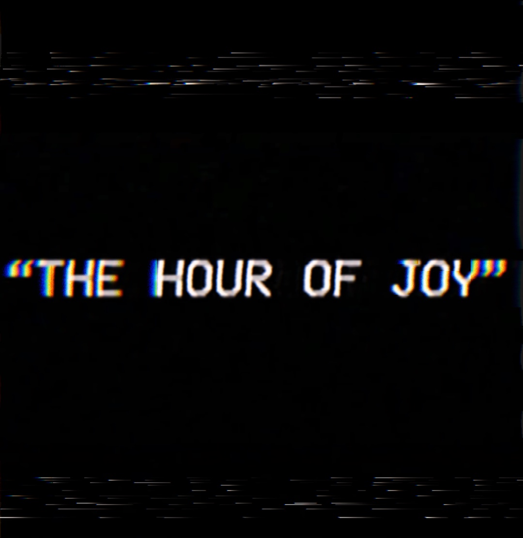 “The Hour Of JOY”.
