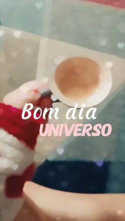Bom dia Universo