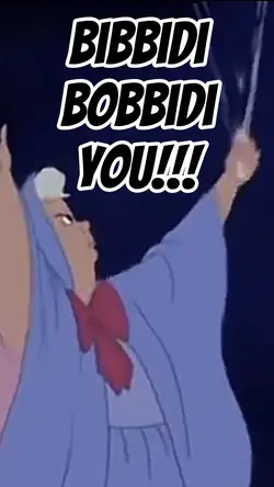 BIBBIDI BOBBIDI YOU!