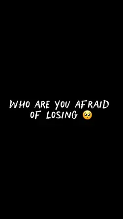 Afraid Of Losing 🥺