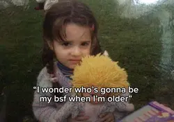 Who will b my friend