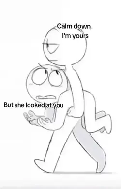 Calm down I’m yours 