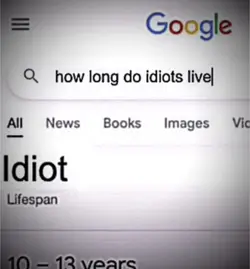 You idiot