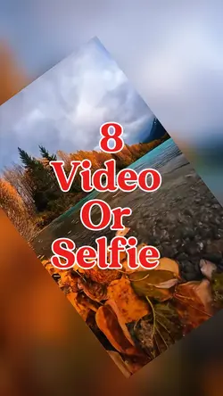 8 video or selfie 