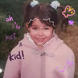 oh I’m just a kid! 