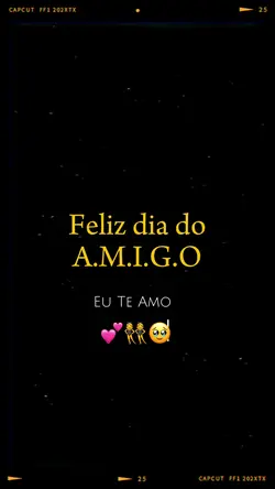 FELIZ DIA DO AMIGO