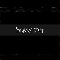 Scary edit