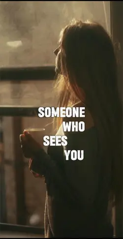 Someone who sees you