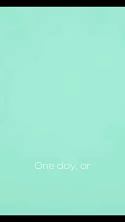 One day, or
