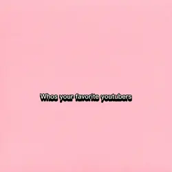 Favorite youtubers 