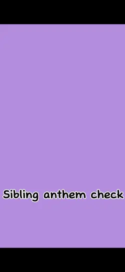 Sibling anthem 4 ppl
